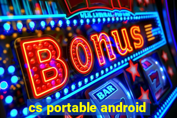 cs portable android